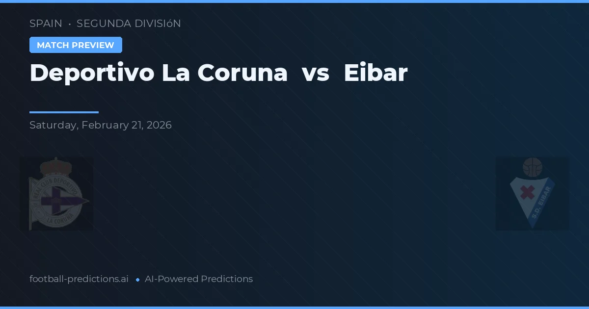Deportivo La Coruña vs Eibar — voorspelling en vooruitblik wedstrijd