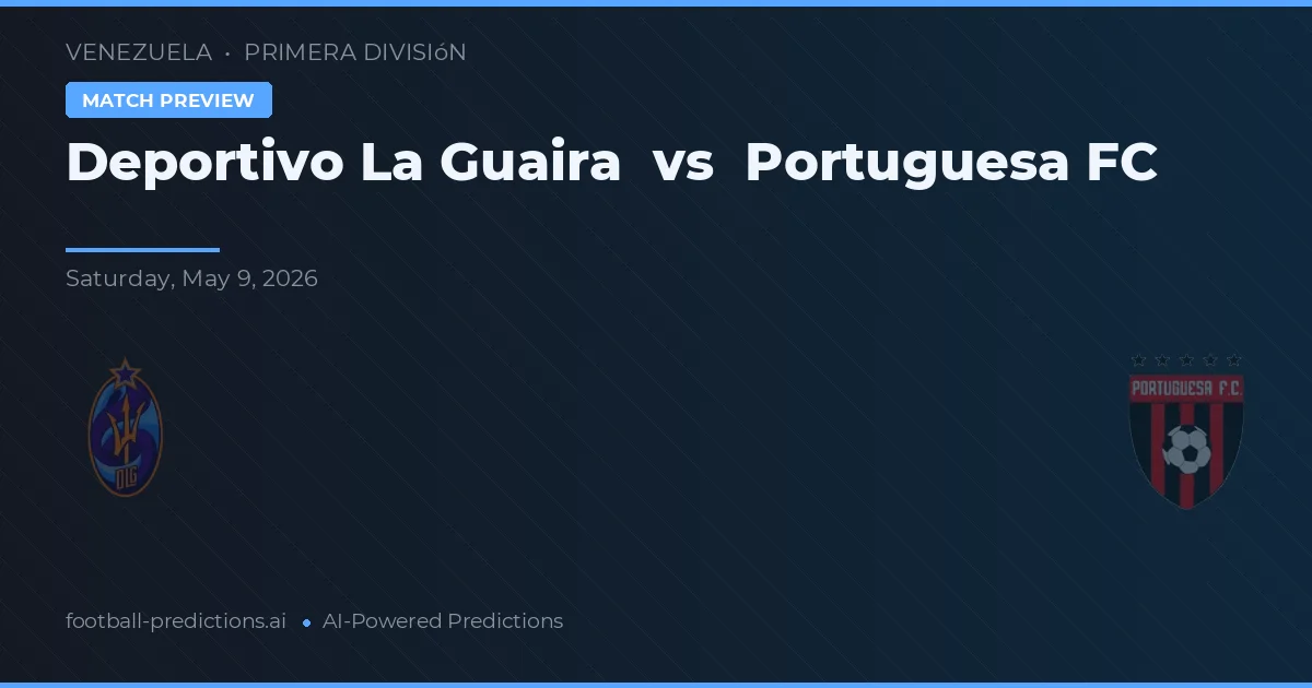 Deportivo La Guaira vs Portuguesa FC — voorspelling en vooruitblik wedstrijd