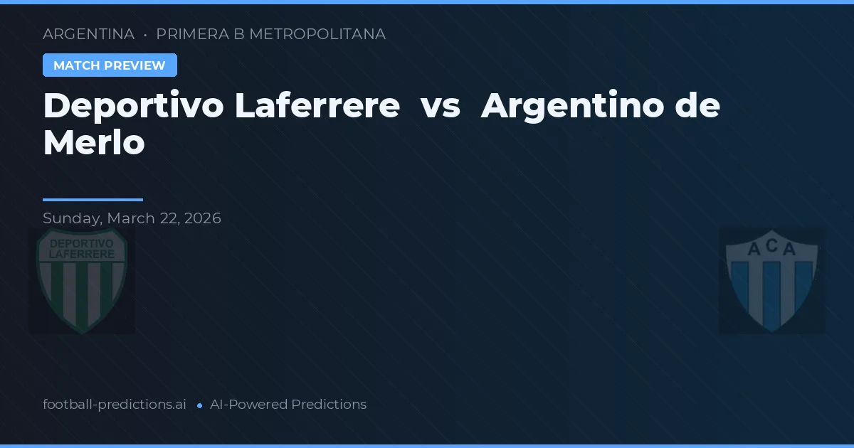 Deportivo Laferrère vs Argentino de Merlo — voorspelling en vooruitblik wedstrijd