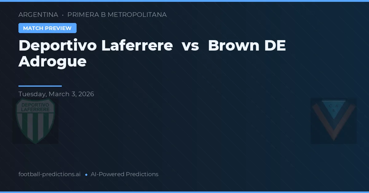 Deportivo Laferrère vs Brown de Adrogué — voorspelling en vooruitblik wedstrijd