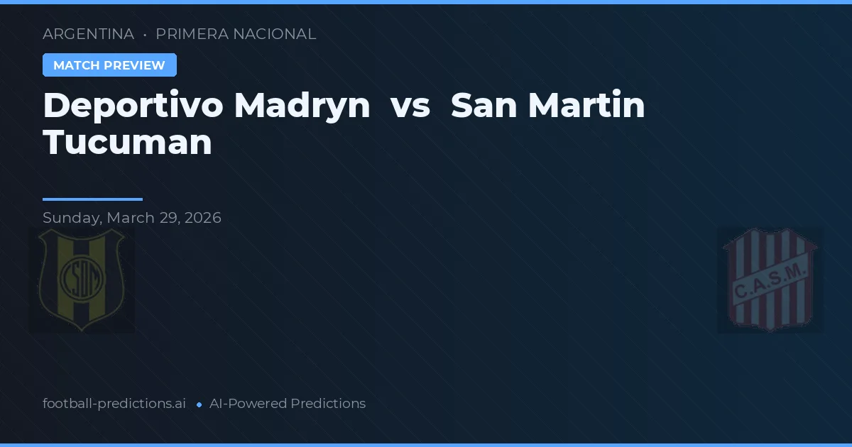 Deportivo Madryn vs San Martín Tucumán — voorspelling en vooruitblik wedstrijd
