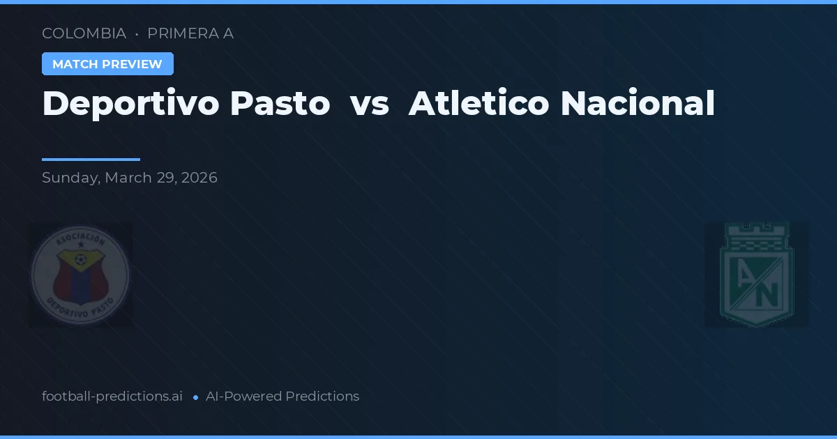 Deportivo Pasto vs Atlético Nacional — voorspelling en vooruitblik wedstrijd