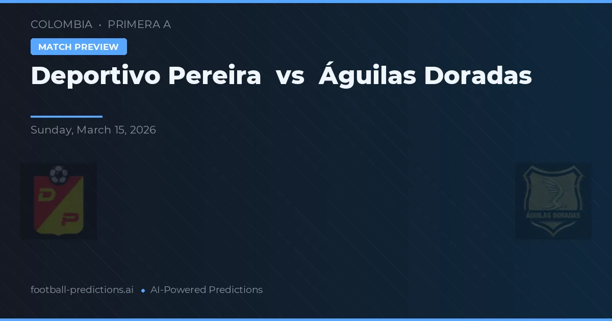 Deportivo Pereira vs Águilas Doradas — voorspelling en vooruitblik wedstrijd