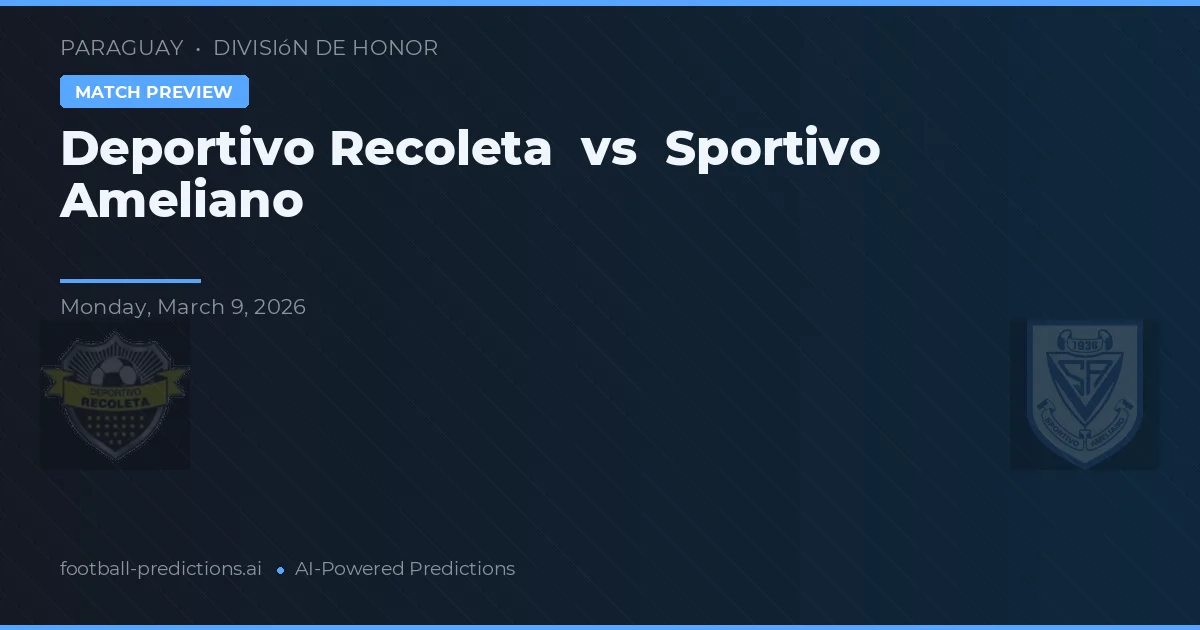 Deportivo Recoleta vs Sportivo Ameliano — voorspelling en vooruitblik wedstrijd