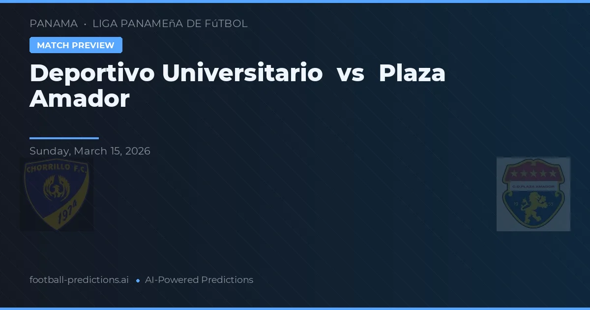 Deportivo Universitario vs Plaza Amador — voorspelling en vooruitblik wedstrijd