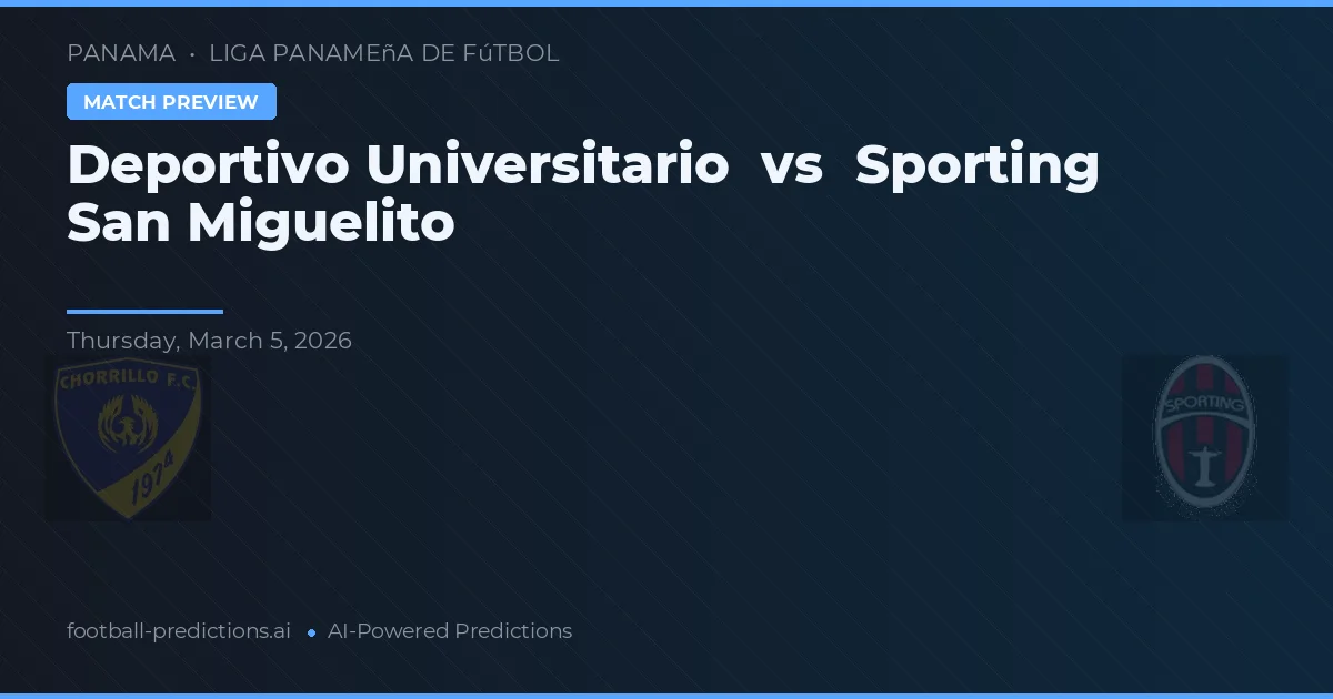 Deportivo Universitario vs Sporting San Miguelito — voorspelling en vooruitblik wedstrijd
