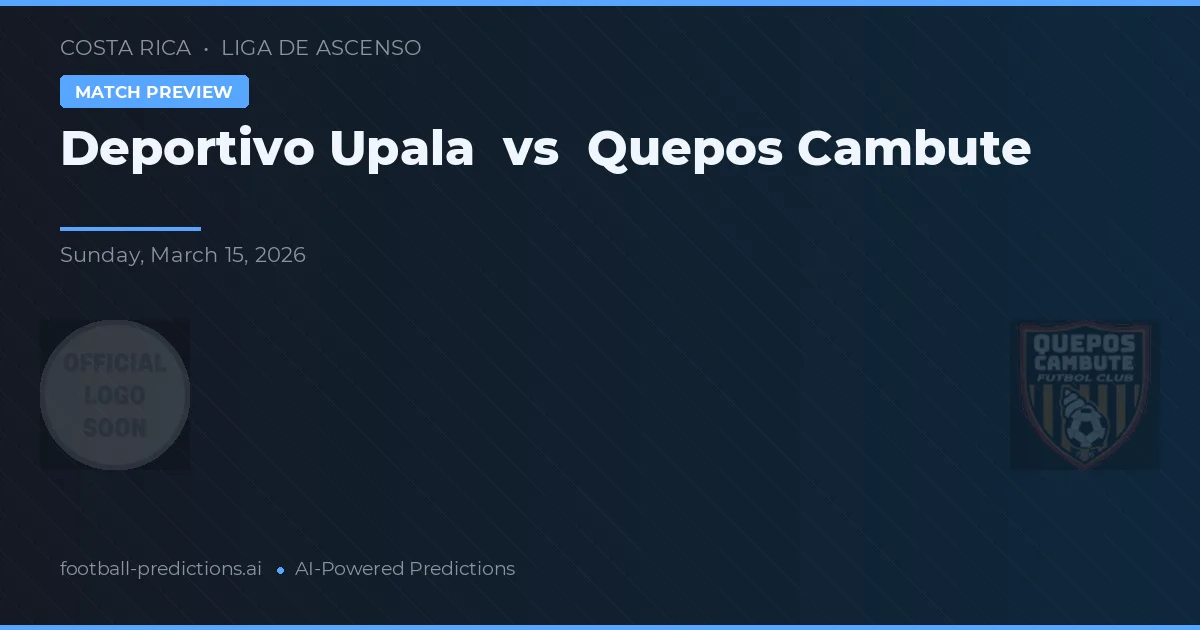 Deportivo Upala vs Quepos Cambute — voorspelling en vooruitblik wedstrijd