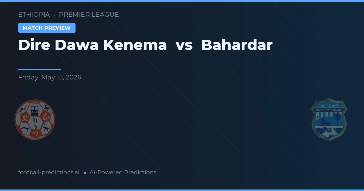 Dire Dawa Kenema vs Bahardar — voorspelling en vooruitblik wedstrijd