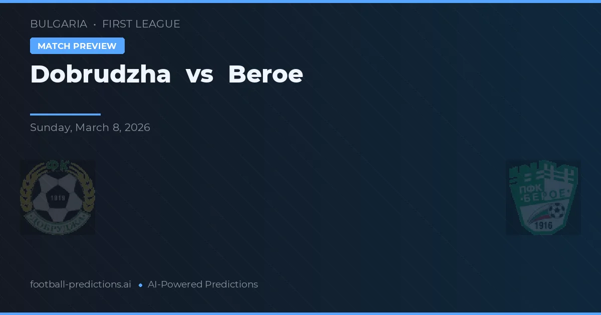 Dobrudzha vs Beroe — voorspelling en vooruitblik wedstrijd