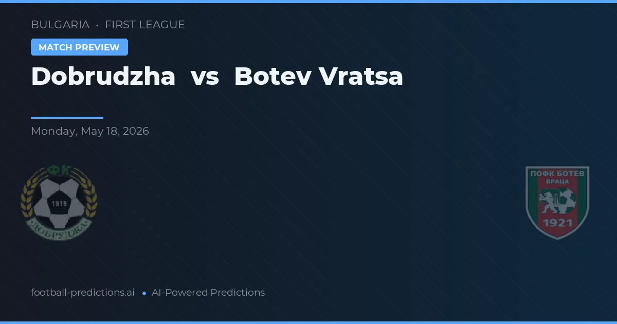 Dobrudzha vs Botev Vratsa — voorspelling en vooruitblik wedstrijd
