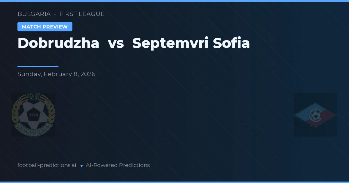 Dobrudzha vs Septemvri Sofia — voorspelling en vooruitblik wedstrijd