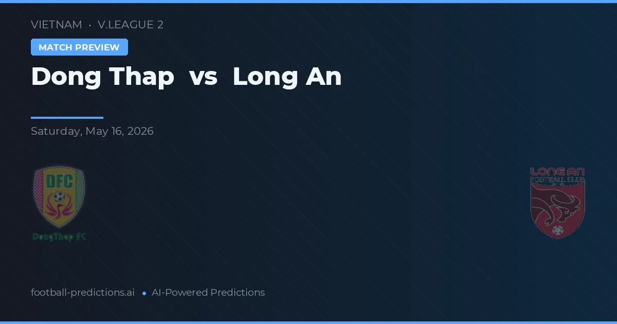 Đồng Tháp vs Long An — voorspelling en vooruitblik wedstrijd