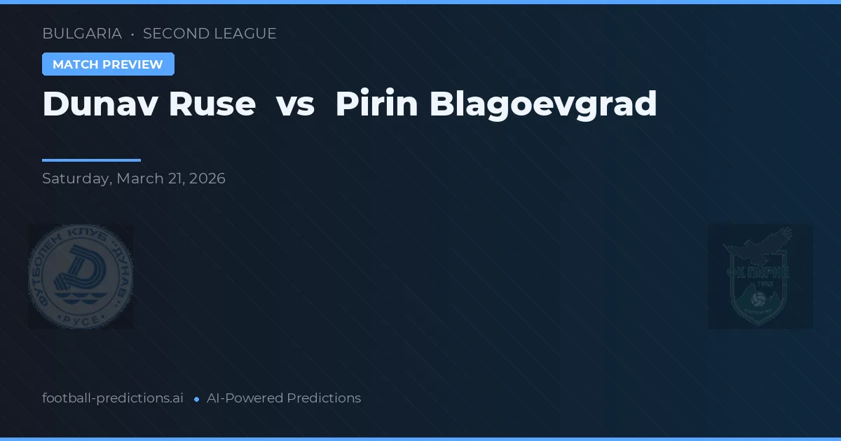 Dunav Ruse vs Pirinen Blagoevgrad — voorspelling en vooruitblik wedstrijd