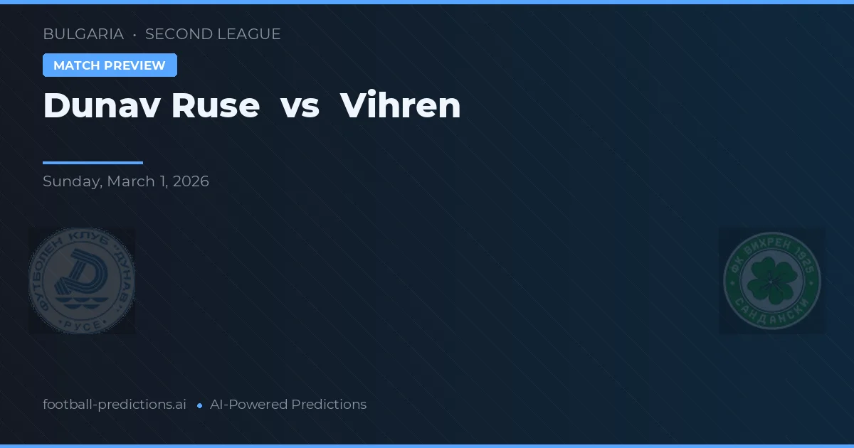Dunav Ruse vs Vihren — voorspelling en vooruitblik wedstrijd