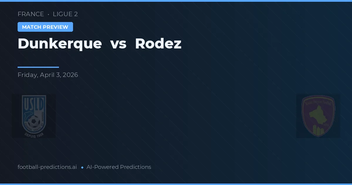 Dunkerque vs Rodez — voorspelling en vooruitblik wedstrijd