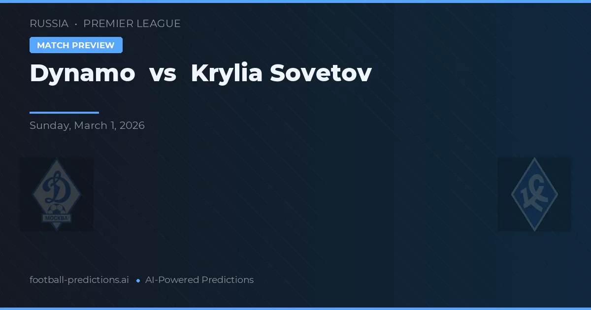Dynamo Moskou vs Krylia Sovetov — voorspelling en vooruitblik wedstrijd