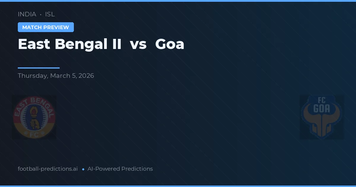 East Bengal II vs Goa — voorspelling en vooruitblik wedstrijd