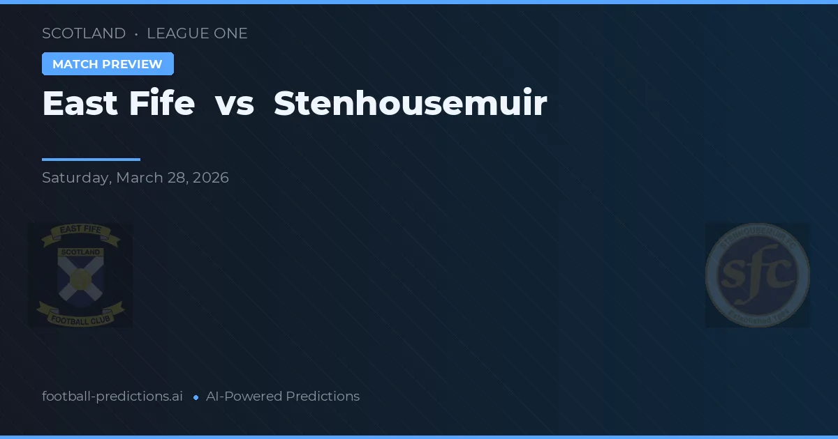East Fife vs Stenhousemuir — voorspelling en vooruitblik wedstrijd