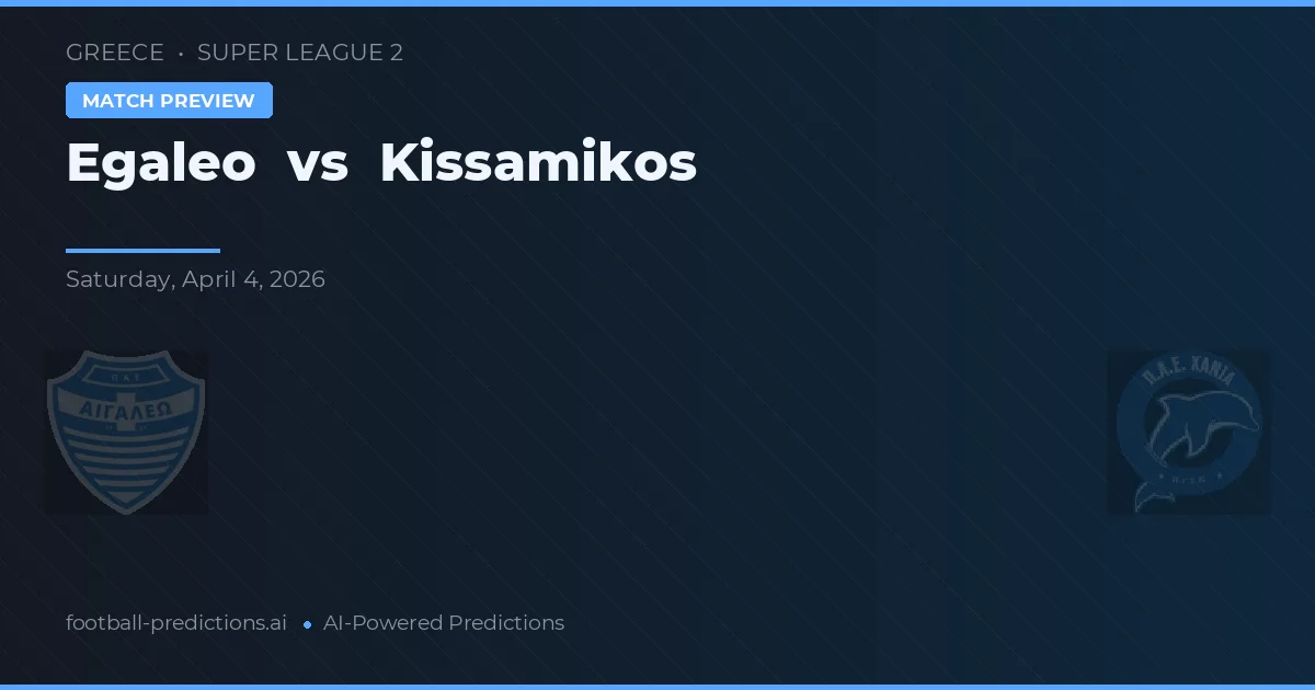 Egaleo vs Kissamikos — voorspelling en vooruitblik wedstrijd