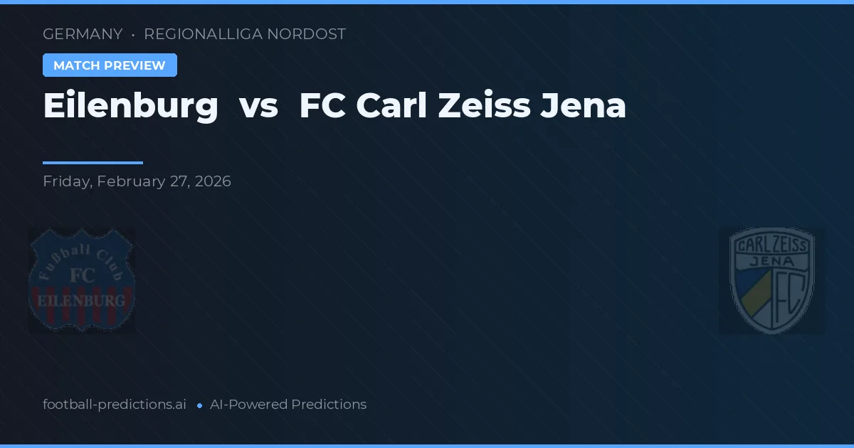 Eilenburg vs FC Carl Zeiss Jena — voorspelling en vooruitblik wedstrijd