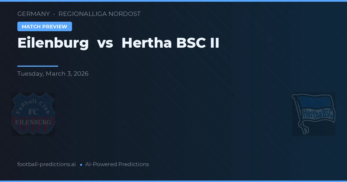 Eilenburg vs Hertha BSC II — voorspelling en vooruitblik wedstrijd
