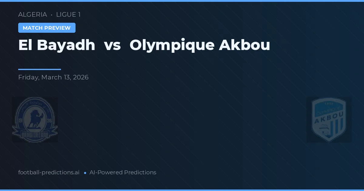 El Bayadh vs Olympique Akbou — voorspelling en vooruitblik wedstrijd