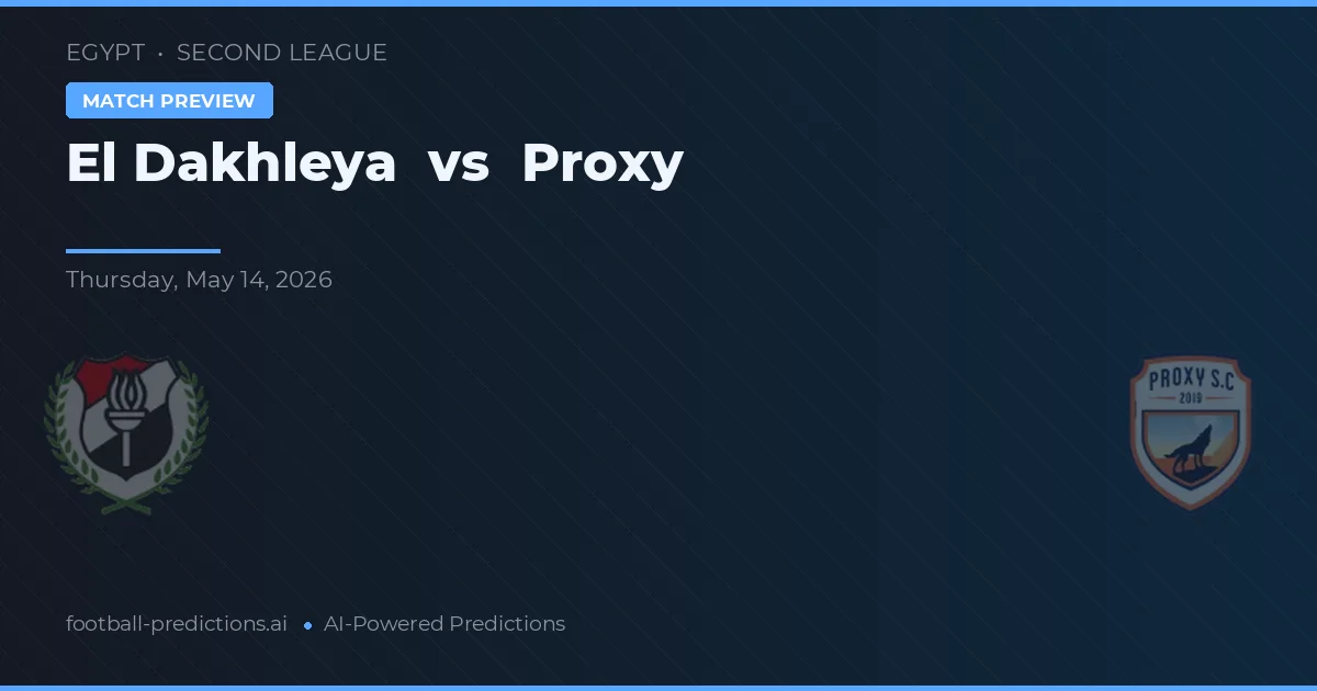El Dakhleya vs Proxy — voorspelling en vooruitblik wedstrijd