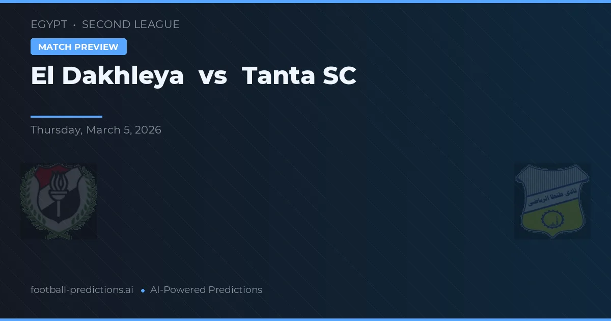 El Dakhleya vs Tanta SC — voorspelling en vooruitblik wedstrijd