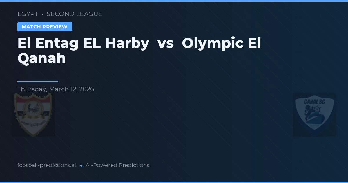 El Entag EL Harby vs Olympic El Qanah — voorspelling en vooruitblik wedstrijd