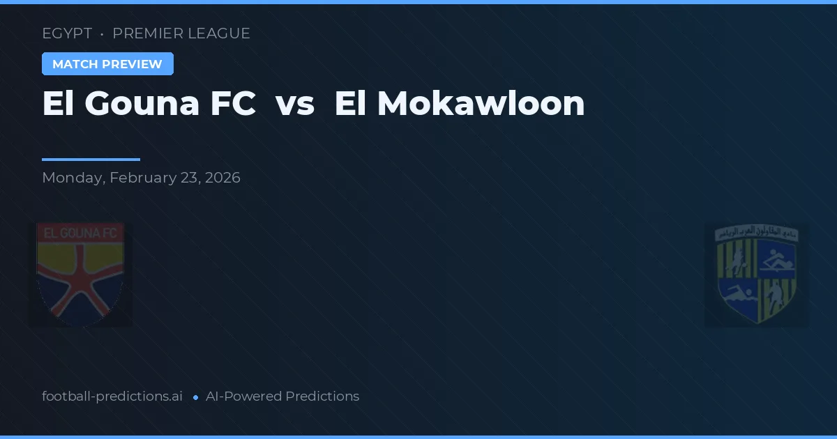 El Gouna FC vs El Mokawloon — voorspelling en vooruitblik wedstrijd