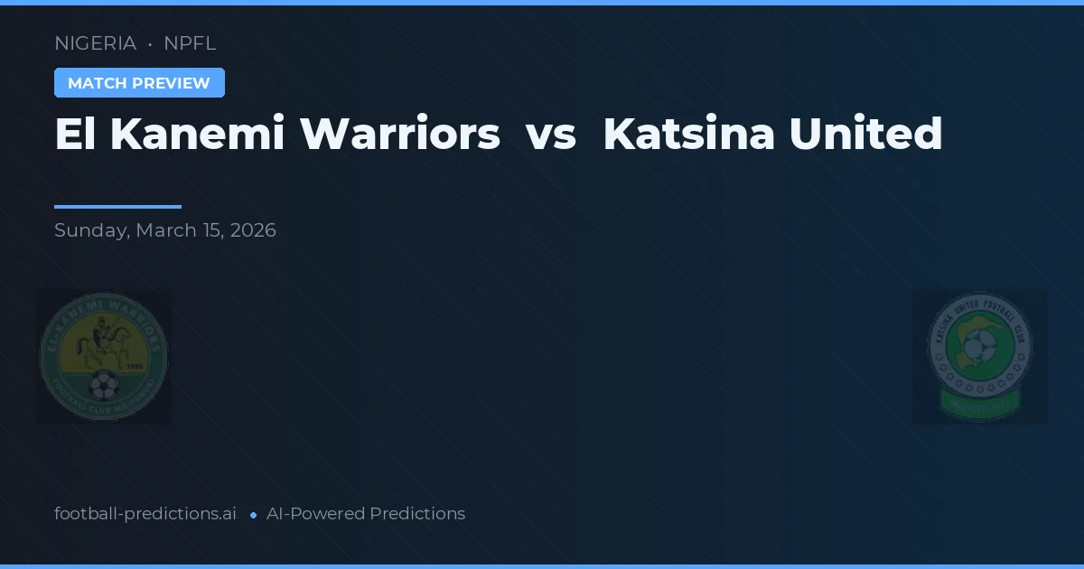 El Kanemi Warriors vs Katsina United — voorspelling en vooruitblik wedstrijd