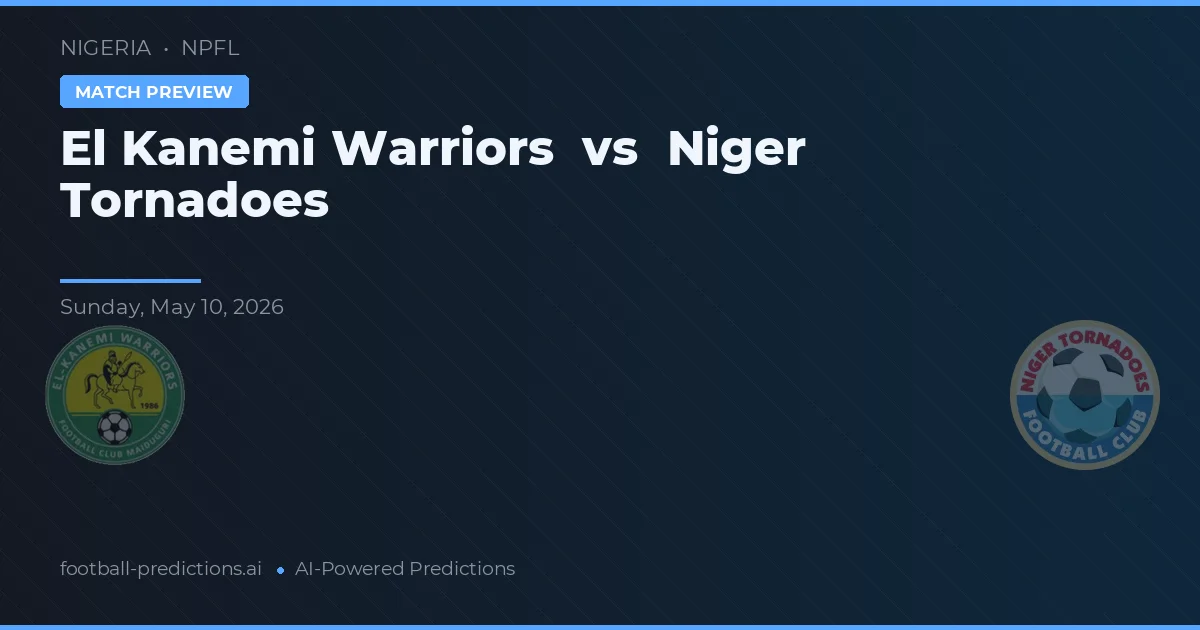El Kanemi Warriors vs Niger Tornadoes — voorspelling en vooruitblik wedstrijd