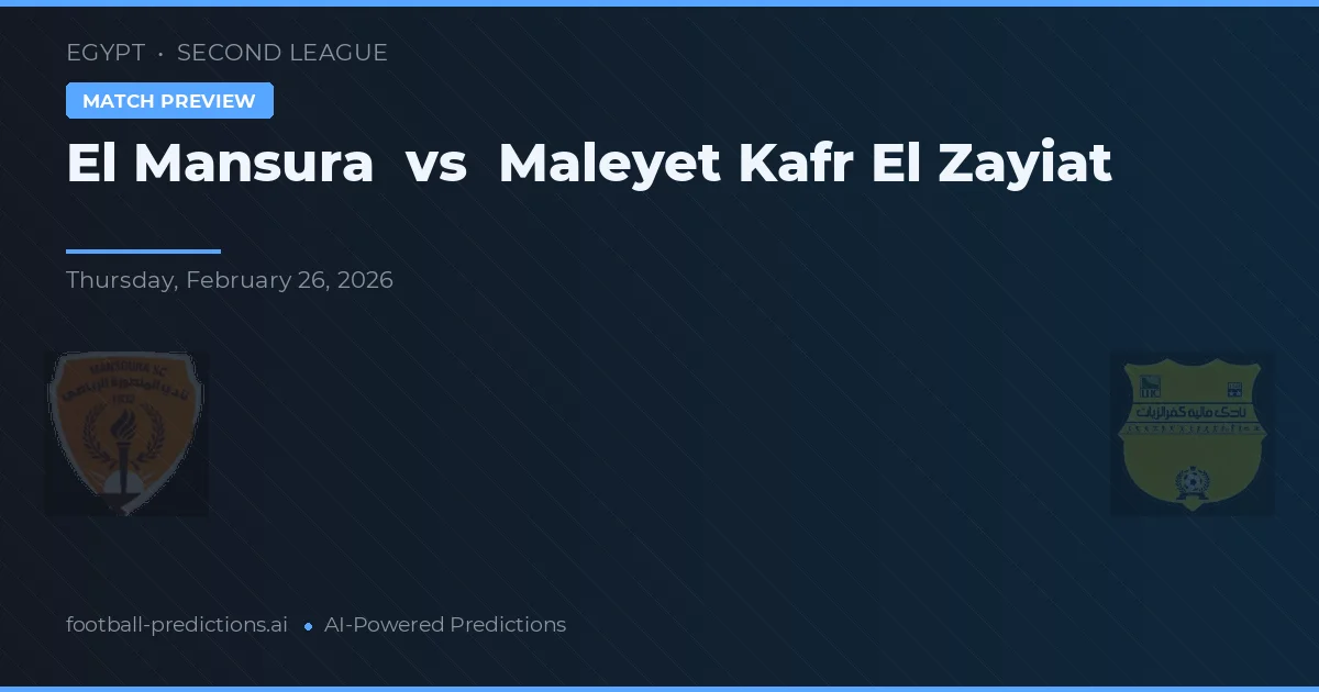 El Mansura vs Maleyet Kafr El Zayiat — voorspelling en vooruitblik wedstrijd