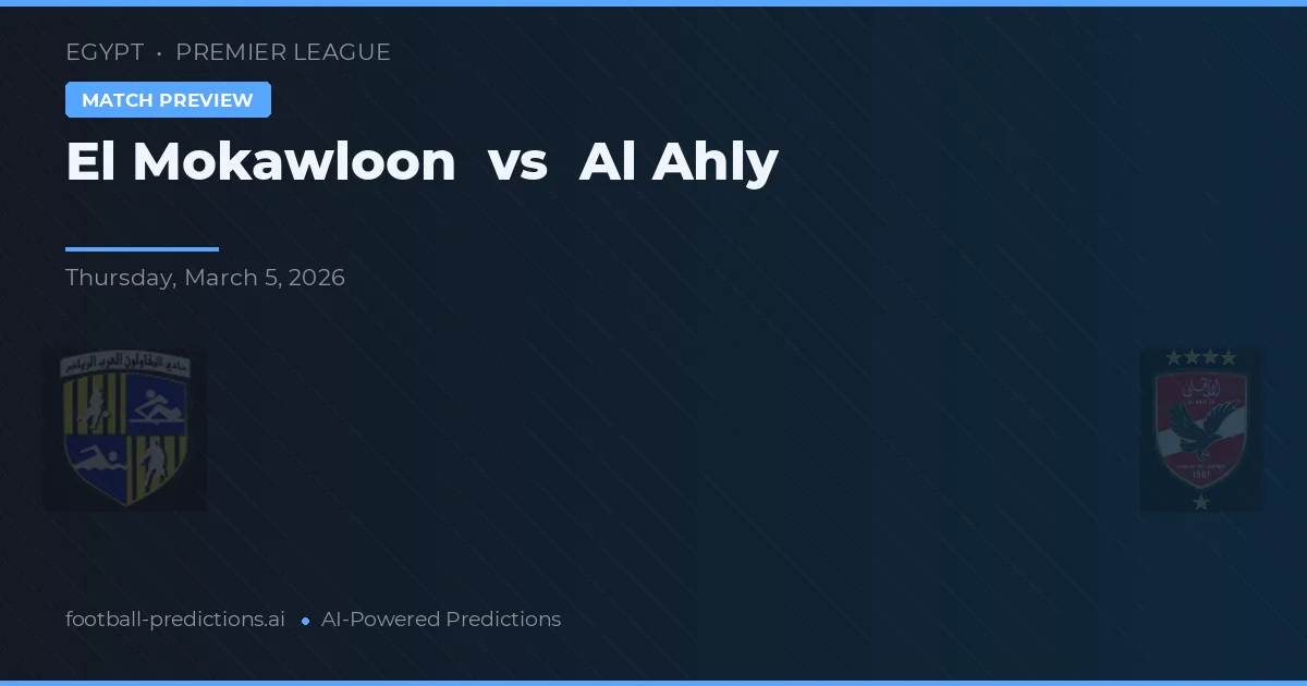 El Mokawloon vs Al Ahly — voorspelling en vooruitblik wedstrijd