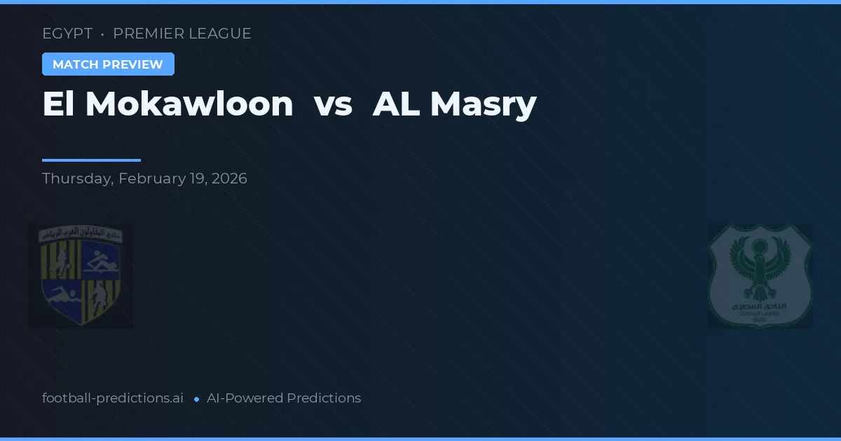El Mokawloon vs AL Masry — voorspelling en vooruitblik wedstrijd
