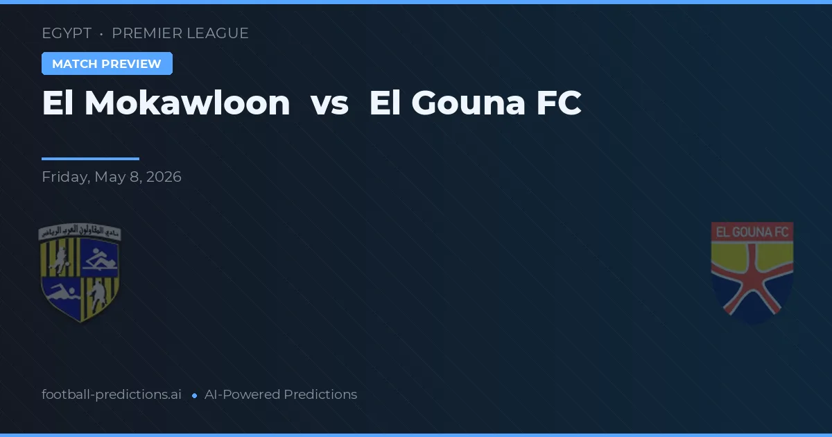 El Mokawloon vs El Gouna FC — voorspelling en vooruitblik wedstrijd