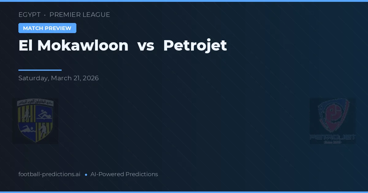 El Mokawloon vs Petrojet — voorspelling en vooruitblik wedstrijd
