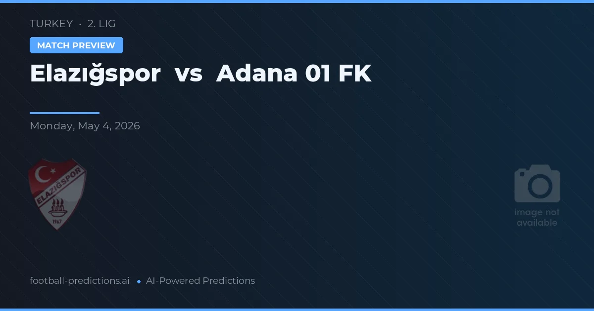 Elazığspor vs Adana 01 FK — voorspelling en vooruitblik wedstrijd