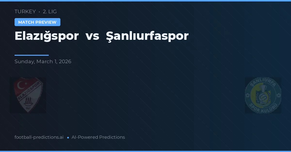 Elazığspor vs Şanlıurfaspor — voorspelling en vooruitblik wedstrijd