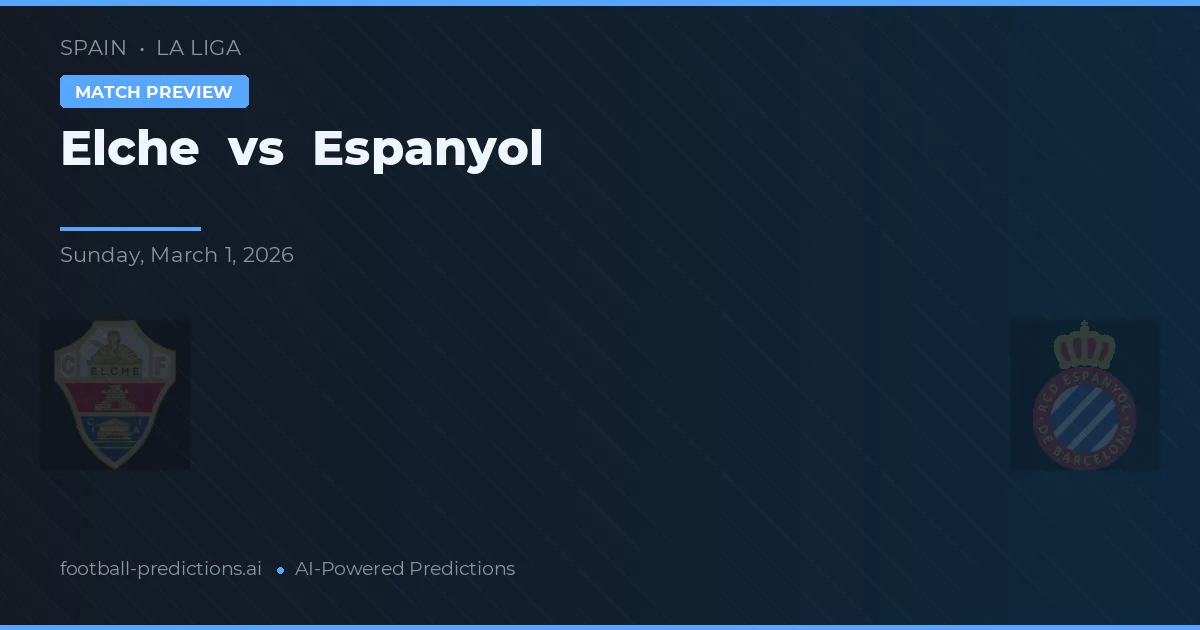 Elche vs Espanyol — voorspelling en vooruitblik wedstrijd
