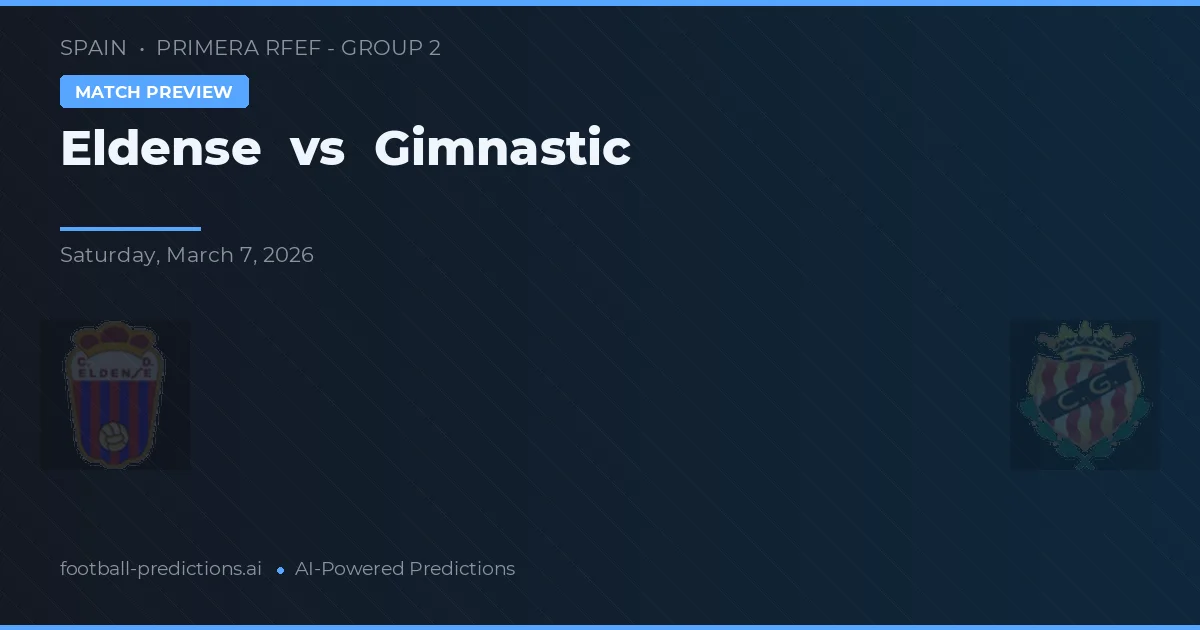 Eldense vs Gimnàstic — voorspelling en vooruitblik wedstrijd