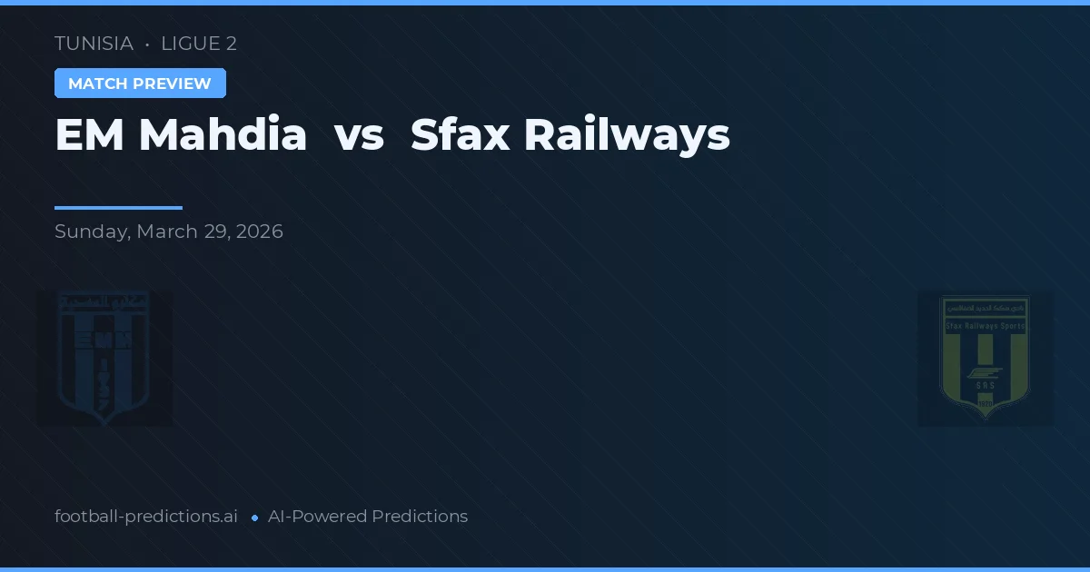 EM Mahdia vs Sfax Railways — voorspelling en vooruitblik wedstrijd