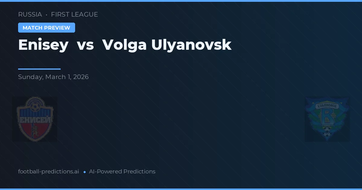 Enisey vs Volga Ulyanovsk — voorspelling en vooruitblik wedstrijd