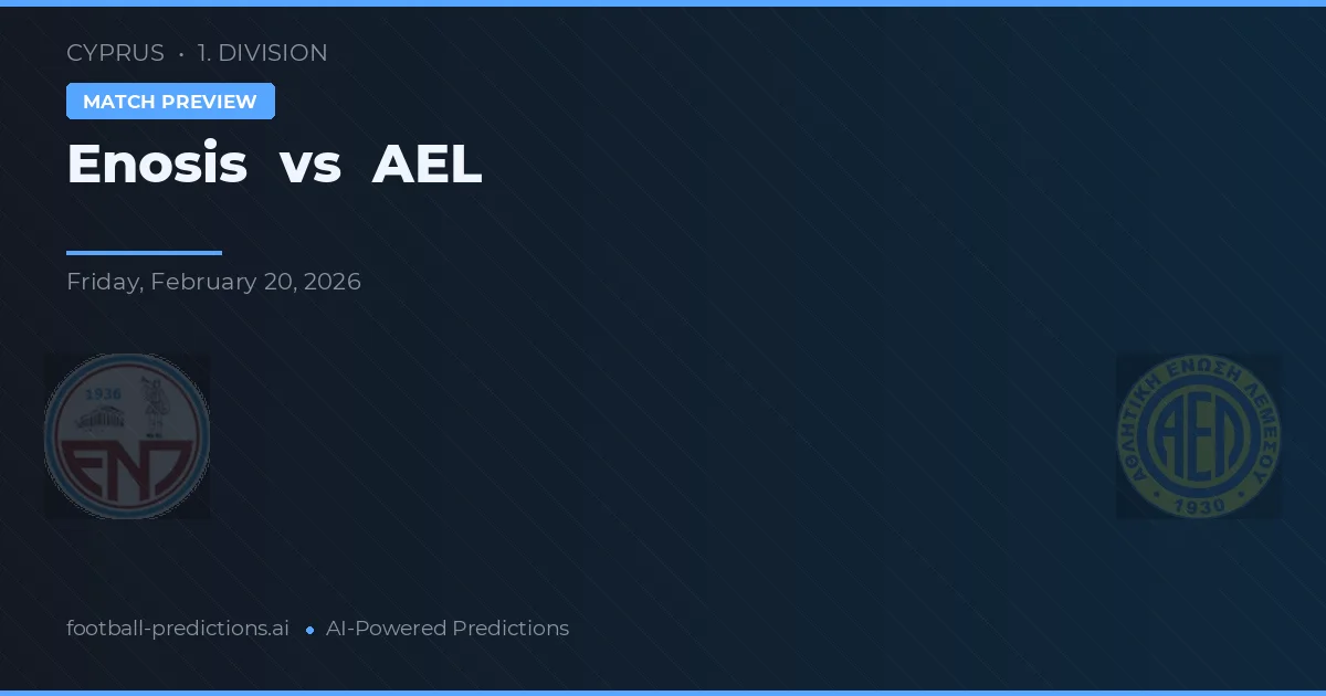 Enosis Neon Paralimni vs AEL Limassol — voorspelling en vooruitblik wedstrijd