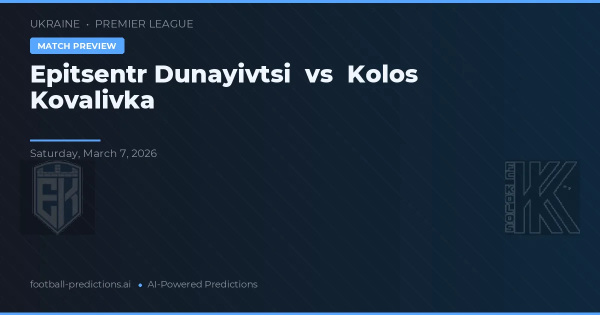 Epitsentr Dunayivtsi vs Kolos Kovalivka — voorspelling en vooruitblik wedstrijd
