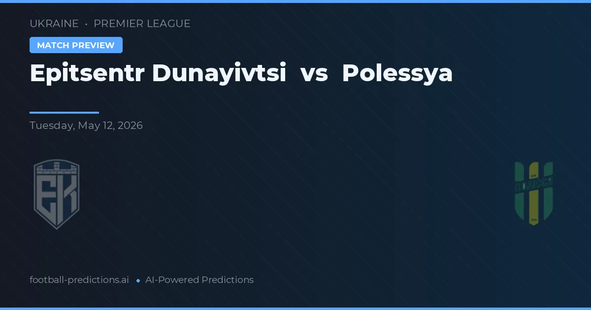 Epitsentr Dunayivtsi vs Polessya — voorspelling en vooruitblik wedstrijd