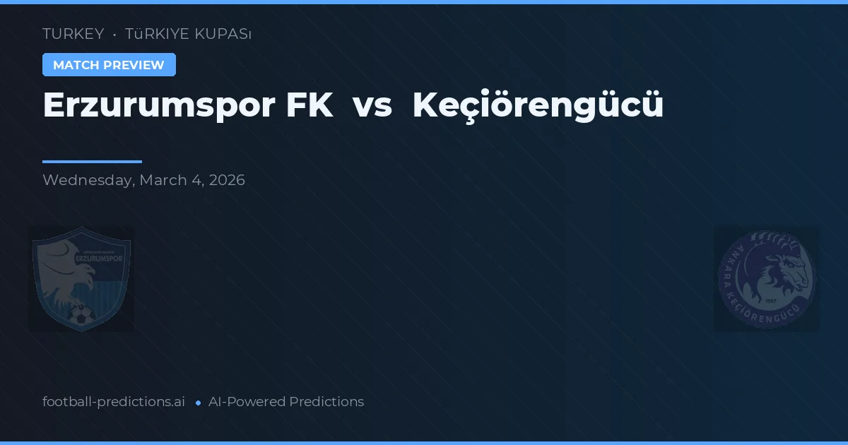 Erzurumspor FK vs Keçiörengücü — voorspelling en vooruitblik wedstrijd