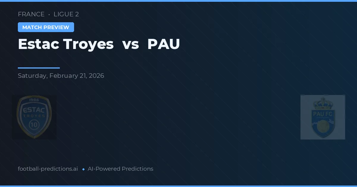 Estac Troyes vs PAU — voorspelling en vooruitblik wedstrijd