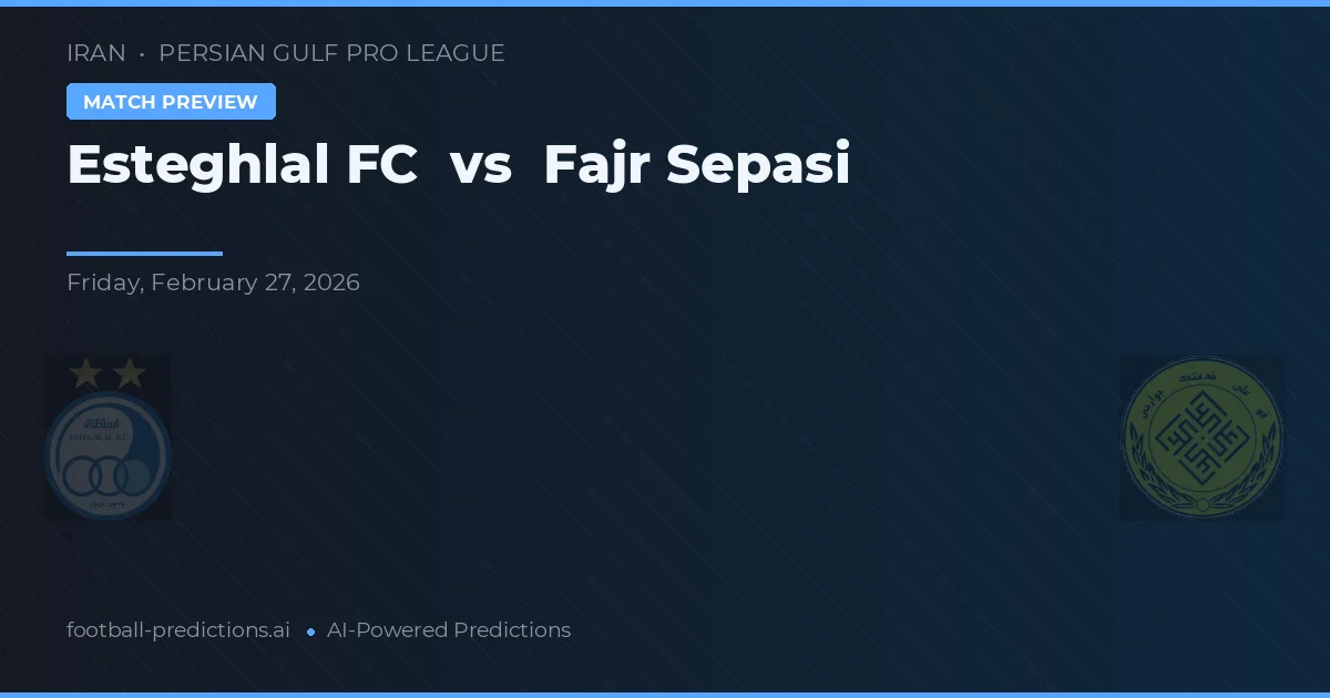 Esteghlal FC vs Fajr Sepasi — voorspelling en vooruitblik wedstrijd