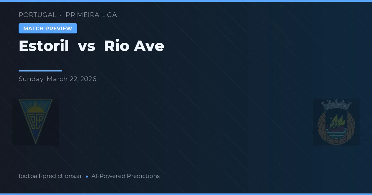 Estoril vs Rio Ave — voorspelling en vooruitblik wedstrijd